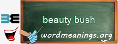 WordMeaning blackboard for beauty bush